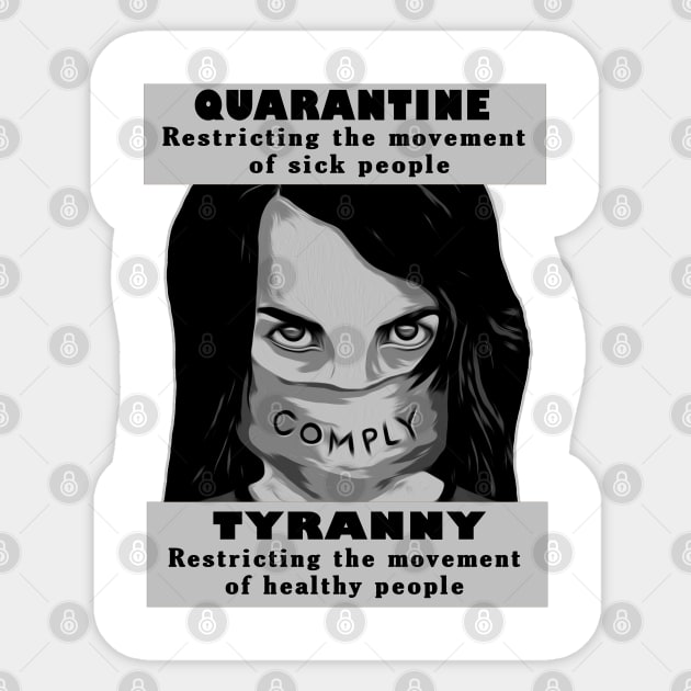 Quarantine The Sick Not The Healthy This Is Tyranny Sticker by DesignFunk